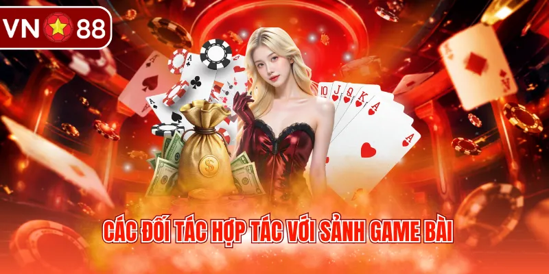 Các đối tác hợp tác với sảnh game bài