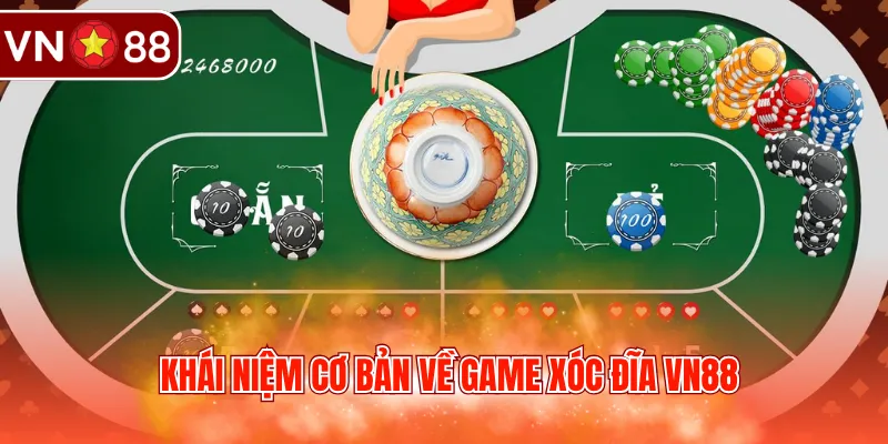 Khái niệm cơ bản về game xóc đĩa VN88