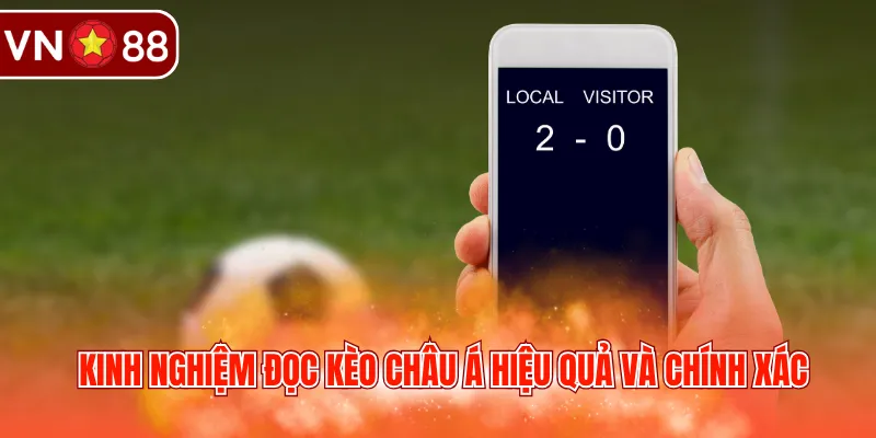 Kinh nghiệm đọc kèo châu Á hiệu quả và chính xác