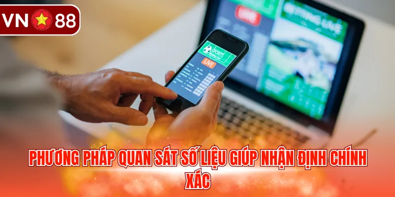 Phương pháp quan sát số liệu giúp nhận định chính xác